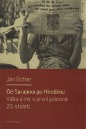 Od Sarajeva po Hirošimu - Jan Eichler