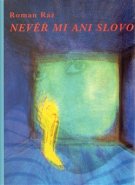 Nevěř mi ani slovo - Roman Ráž