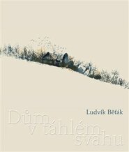 Dům v táhlém svahu - Ludvík Běťák