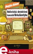 Holistická detektivní kancelář Dirka Gentlyho - Douglas Adams