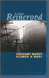 Všechny barvy slunce a noci - Lenka Reinerová