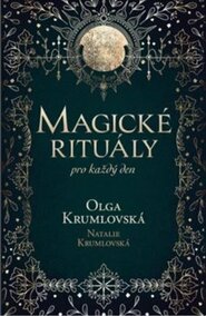 Magické rituály pro každý den - Olga Krumlovská, Terezie Natalie Krumlovská
