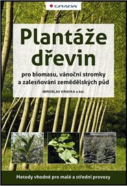 Plantáže dřevin pro biomasu, vánoční stromky a zalesňování zemědělských půd - Miroslav Kravka