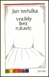 Vraždy bez rukavic - Jan Trefulka