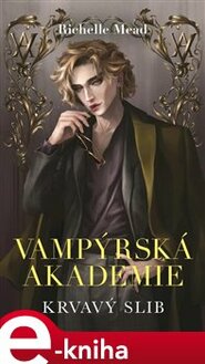 Vampýrská akademie 4 - Krvavý slib - Richelle Mead