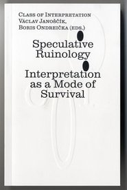 Speculative Ruinology: Interpretation as a mode of Survival