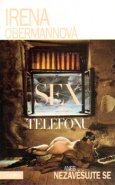 Sex po telefonu aneb nezavěšujte - Irena Obermannová