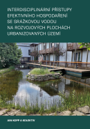 Interdisciplinární přístupy efektivního hospodaření se srážkovou vodou na rozvojových plochách urbanizovaných území