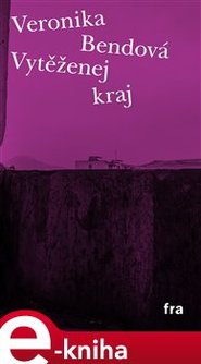 Vytěženej kraj - Veronika Bendová