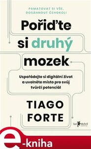 Pořiďte si druhý mozek - Tiago Forte