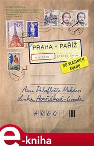 Praha–Paříž, do vlastních rukou - Lenka Horňáková-Civade, Anne Delaflotte Mehdevi