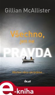 Všechno, jen ne pravda - Gillian McAllister