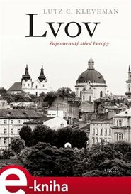 Lvov: zapomenutý střed Evropy - Lutz C. Kleveman