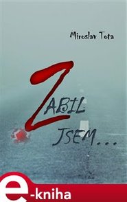 Zabil jsem... - Miroslav Tota
