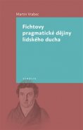 Fichtovy pragmatické dějiny lidského ducha - Martin Vrabec