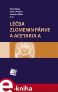 Léčba zlomenin pánve a acetabula - Valér Džupa, Tomáš Pavelka, Stanislav Taller