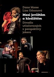 Mezi jevištěm a hledištěm - Líza Urbanová, Dana Moree