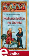 Podivná svatba na Lichnici - Vlastimil Vondruška