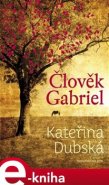 Člověk Gabriel - Kateřina Dubská