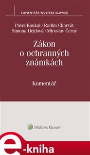 Zákon o ochranných známkách (č. 441/2003 Sb.). Komentář - Radim Charvát, Pavel Koukal, Simona Hejdová, Miroslav Černý