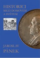 Historici mezi domovem a světem - Jaroslav Pánek