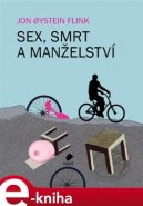 Sex, smrt a manželství - Jon Oystein Flink