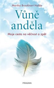 Vůně anděla - Moje cesta na věčnost a zpět - Martha Brookhart Halda