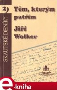 Těm, kterým patřím - Jiří Wolker