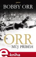 Orr: Můj příběh - Bobby Orr