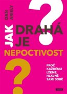 Jak drahá je nepoctivost - Dan Ariely