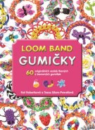 Loom Band Gumičky - Kat Robertsová, Tessa Silars-Powellová