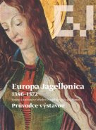 Europa Jagellonica 1386 - 1572 - Jiří Fajt