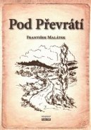 Pod Převrátí - František Malátek