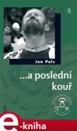 ...a poslední kouř - Jan Pelc