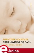 Před úsvitem, po ránu - František Koukolík