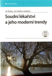 Soudní lékařství a jeho moderní trendy - Jiří Štefan, Jiří Hladík