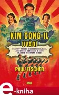 Kim Čong-il uvádí - Paul Fischer