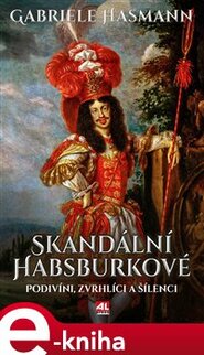 Skandální Habsburkové
