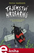 Tajemství Hrobaříků - Pavla Horáková