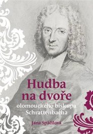 Hudba na dvoře olomouckého biskupa Schrattenbacha