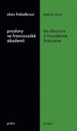 Proslovy ve francouzské akademii / Les discours á ĺacadémie francaise - Alain Finkielkraut, Pierre Nora