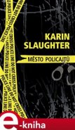 Město policajtů - Karin Slaughter