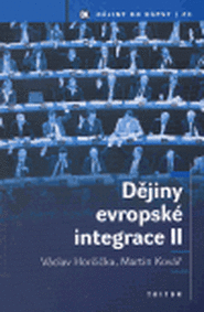 Dějiny evropské integrace II. - Martin Kovář, Václav Horčička