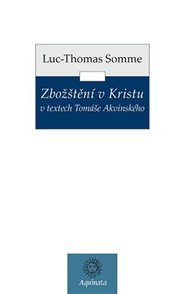 Zbožštění v Kristu v textech Tomáše Akvinského