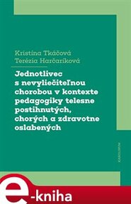 Jednotlivec s nevyliečiteľnou chorobou v kontexte pedagogiky telesne postihnutých, chorých a zdravotne oslabených - Kristína Tkáčová, Terézia Harčaríková