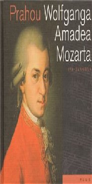 Prahou Wolfganga Amadea Mozarta