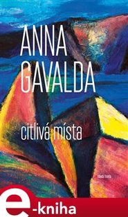 Citlivá místa - Anna Gavalda