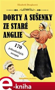 Dorty a sušenky ze staré Anglie - Elizabeth Douglasová