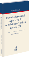 Právo kybernetické bezpečnosti EU ve světle nové právní úpravy ČR