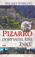 Pizarro-dobyvatel říše Inků - Stuart Styrling